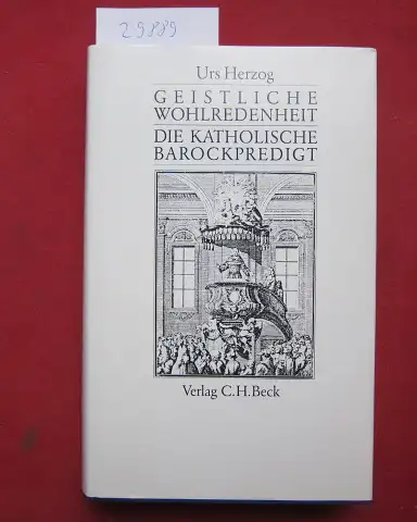 Herzog, Urs: Geistliche Wohlredenheit : die katholische Barockpredigt. 