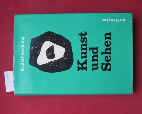 Arnheim, Rudolf: Kunst und Sehen : Eine Psychologie d. schöpferischen Auges. [Ins Dt. übertr. von Henning Bock]. 