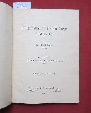 Weisz, Eduard: Diagnostik mit freiem Auge (Ektoskopie). Mit e. Vorw. von Friedrich Kraus. 