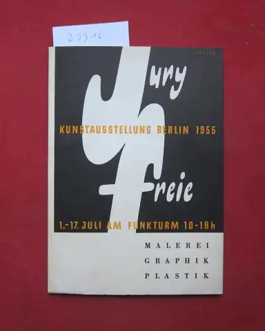 Senator für Volksbildung: Juryfreie Kunstausstellung, Berlin 1955 : [Malerei, Graphik, Plastik] ; 1. bis 17. Juli, Ausstellungshallen am Funkturm. 