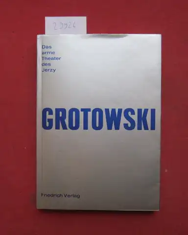 Dieter, Gerburg: Das arme Theater [des] Jerzy Grotowski. [Aus d. Engl. v. Gerburg Dieter]. Mit e. Vorw. v. Peter Brook. 