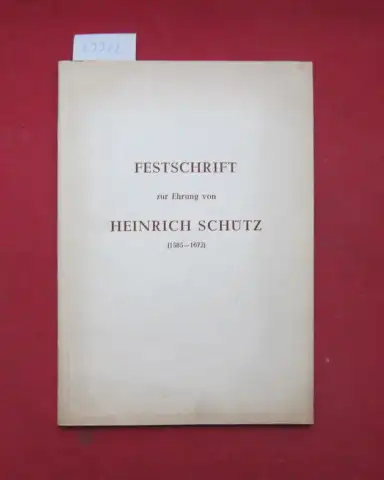 Kraft, Günther, Richard Petzoldt Carl Allan Moberg u. a: Festschrift zur Ehrung von Heinrich Schütz (1585 1672). Hrsg. im Auftr. d. Festausschusses zur Heinrich Schütz.. 