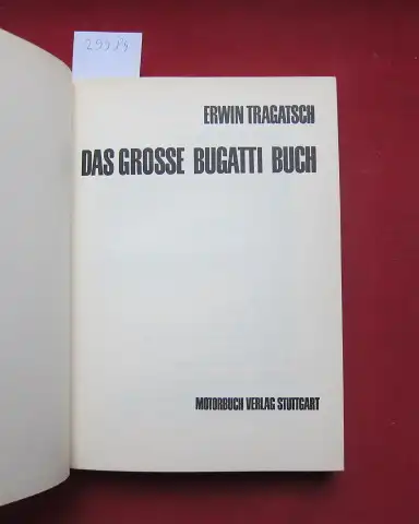 Tragatsch, Erwin: Das grosse Bugatti-Buch. [ohne Umschlag]. 