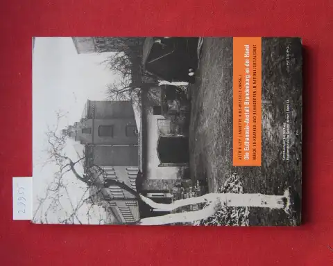 Ley, Astrid und Annette Hinz Wessels: Die Euthanasie Anstalt Brandenburg an der Havel : Morde an Kranken und Behinderten im Nationalsozialismus. Stiftung Brandenburgische Gedenkstätten: Schriftenreihe.. 