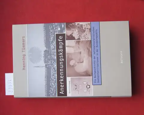 Tümmers, Henning: Anerkennungskämpfe : die Nachgeschichte der nationalsozialistischen Zwangssterilisationen in der Bundesrepublik. Beiträge zur Geschichte des 20. Jahrhunderts ; Bd. 11. 