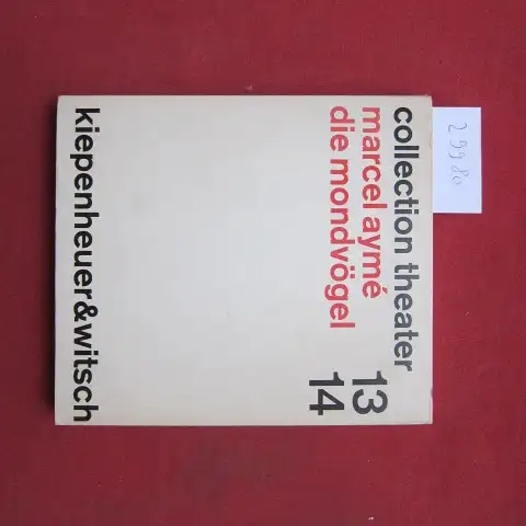 Aymé, Marcel: Die Mondvögel. [Aus d. Franz.] Dt. von Walter Widmer / Collection Theater : Texte ; 13/14. 