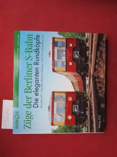 Schmiedeke, Carl W., Maik Müller und Matthias Hiller: Züge der Berliner S-Bahn; Teil: Züge der Berliner S-Bahn : die eleganten Rundköpfe ; Baureihe 477, Bauarten Bankier, Olympia, 1937-41 und Peenemünde. 