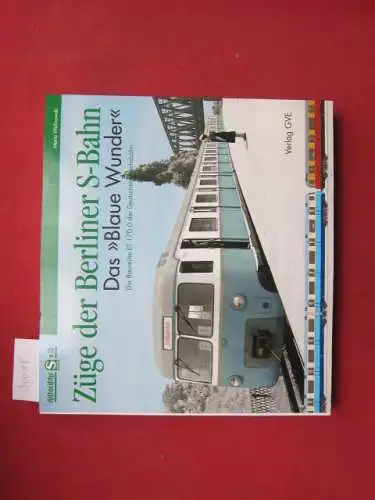 Walinowski, Mario: Züge der Berliner S-Bahn; Teil: Das "Blaue Wunder" : die Baureihe ET 170.0 der Deutschen Reichsbahn. 