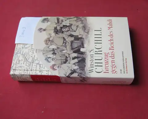 Churchill, Winston und Georg Brunold (Hrsg.): Kreuzzug gegen das Reich des Mahdi. Übers. und ed. von Georg Brunold / Die Andere Bibliothek ; Bd. 282. 