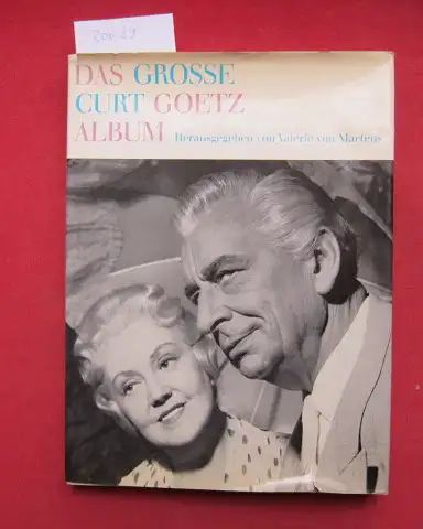 Goetz, Curt und Valérie von Martens: Das grosse Curt Goetz Album : Bilder e. Lebens. Mit e. Einl. von Werner Wien. 