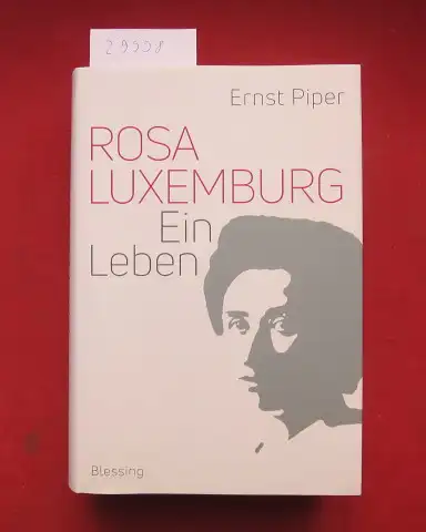 Piper, Ernst: Rosa Luxemburg : ein Leben. 