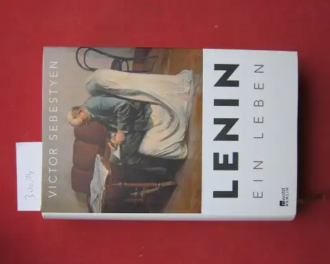 Sebestyen, Victor: Lenin : ein Leben. Aus dem engl.: Norbert Juraschitz, Karin Schuler, Henning Thies. 