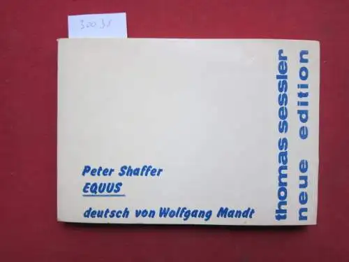 Shaffer, Peter: Equus : ein Stück. Dt. von Wolfgang Mandt / Neue Edition. 