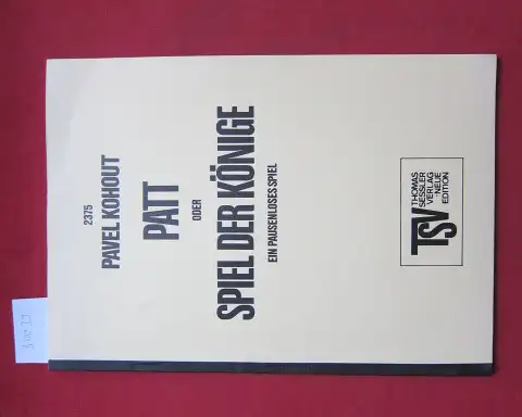 Kohout, Pavel: Patt oder Spiel der Könige. Ein pausenloses Spiel. [Früher genannt: Kellermann. Jahrhundertspiele 1980/1986]. 