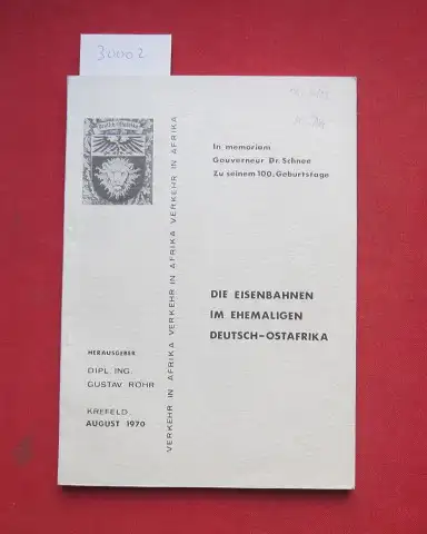 Röhr, Gustav: Die Eisenbahnen im ehemaligen Deutsch-Ostafrika : in memoriam Gouverneur Dr. Schnee zu seinem 100. Geburtstag. Verkehr in Afrika ; [August 1970 - 12/13]. 