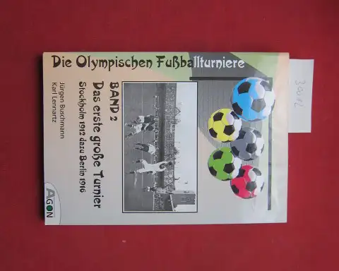 Buschmann, Jürgen und Karl Lennartz: Das erste große Turnier. Stockholm 1912 dazu Berlin 1916. Olympische Fußballturniere; Bd. 2. 