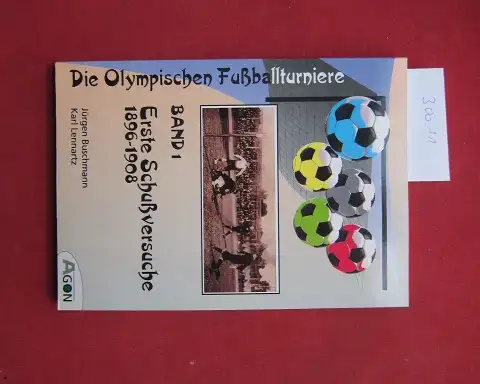 Buschmann, Jürgen und Karl Lennartz: Erste Schußversuche. Athen 1896 bis London 1908. Olympische Fußballturniere; Bd. 1. 