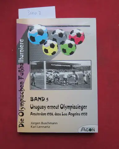 Buschmann, Jürgen und Karl Lennartz: Uruguay erneut Olympiasieger : Amsterdam 1928, dazu Los Angeles 1932. Olympische Fußballturniere; Bd. 5. 