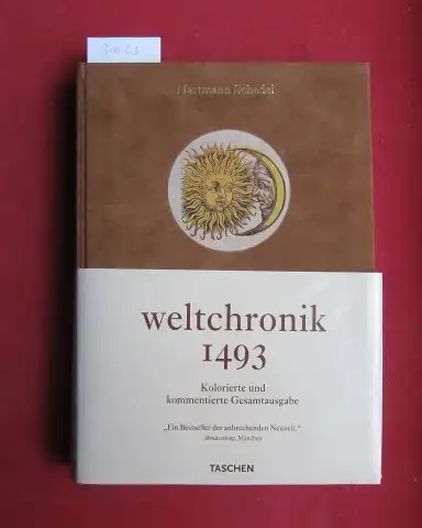 Schedel, Hartmann und Stephan Füssel: La chronique universelle de nuremberg. L`edition de 1493, coloriée et commentée. Intro. et Appendice par Stephan Füssel. 