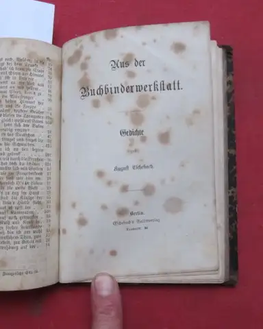 Eschebach, August: Liederbuch für Handwerker-Vereine. / Aus der Buchbinderwerkstatt. Gedichte. [2 Bände in 1]. 