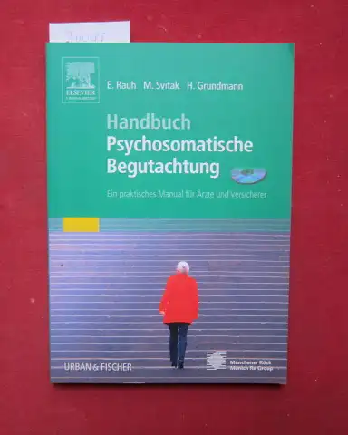 Rauh, Elisabeth, Michael Svitak und Helga Grundmann: Handbuch psychosomatische Begutachtung : ein praktisches Manual für Ärzte und Versicherer ; mit CD ROM. auf der alle.. 