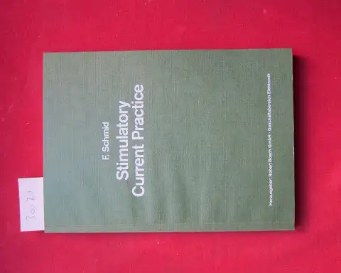 Schmid, Franz: Stimulatory Current Practice. [Hrsg.: Robert-Bosch-GmbH, Geschäftsbereich Elektronik]. 