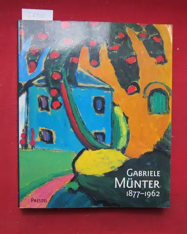 Münter, Gabriele, Annegret Hoberg Shulamith Behr a. o: Gabriele Münter : 1877 - 1962 ; Retrospektive. 