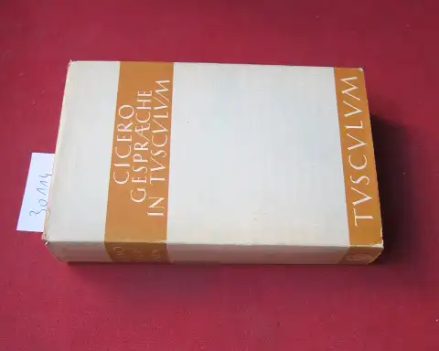 Cicero, Marcus Tullius und Olof Gigon: Gespräche in Tusculum : Lateinisch-deutsch. Mit ausführl. Anm. neu hrsg. von Olof Gigon / Tusculum-Bücherei. 