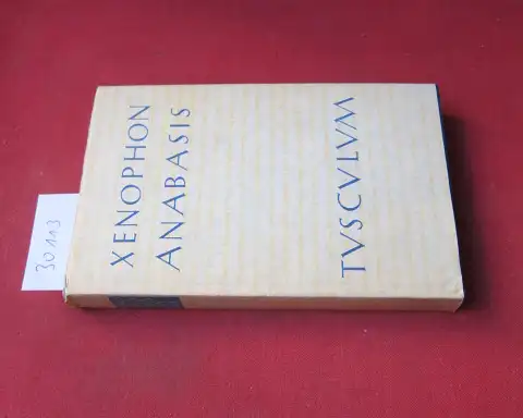 Xenophon und Walter Müri (Hrsg.): Der Zug der Zehntausend. Cyri Anabasis : Griechisch-Deutsch // Sammlung Tusculum. 