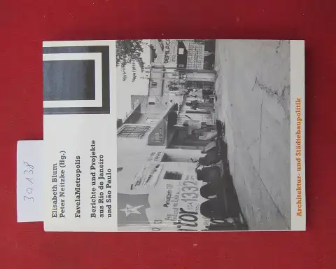 Blum, Elisabeth (Herausgeber): Favela-Metropolis : Berichte und Projekte aus Rio de Janeiro und SÃ£o Paulo. Elisabeth Blum ; Peter Neitzke (Hg.) / Bauwelt-Fundamente ; 130 : Architektur- und Städtebaupolitik. 