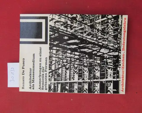 De Fusco, Renato: Architektur als Massenmedium : Anm. zu e. Semiotik d. gebauten Formen; [Aus d. Italien. von Arianna Giachi] / Bauwelt-Fundamente ; 33 : Architektur, Zeichen-, Bedeutungslehre. [die dt. Fassung ist leicht gekürzt]. 