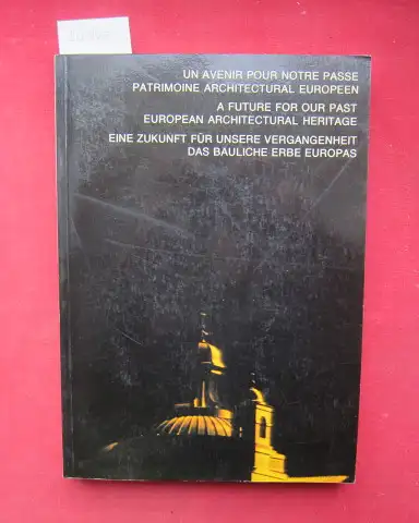 Europarat (Hrsg.): Un avenir pour notre passé, patrimoine architectural Européen = A future for our past, European architectural heritage = Eine Zukunft für unsere Vergangenheit.. 