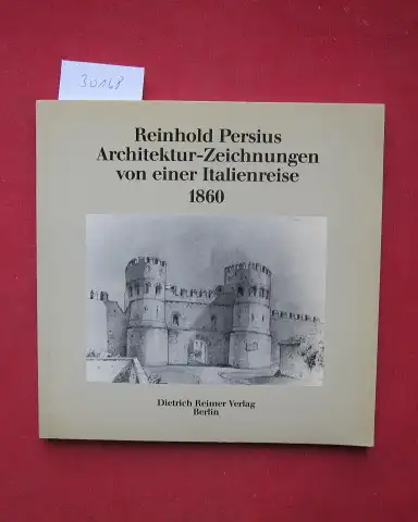 Persius, Reinhold: Architektur-Zeichnungen von einer Italienreise 1860. Hrsg. u. mit e. Nachw. vers. von G. Adreg. 