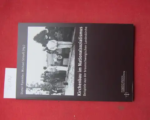 Rammler, Dieter (Hrsg.) und Michael Strauß (Hrsg.): Kirchenbau im Nationalsozialismus : Beispiele aus der braunschweigischen Landeskirche. Hrsg. im Auftr. der Evangelisch-Lutherischen Landeskirche in Braunschweig. 