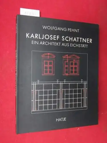 Schattner, Karljosef und Wolfgang Pehnt: Karljosef Schattner : ein Architekt aus Eichstätt. 