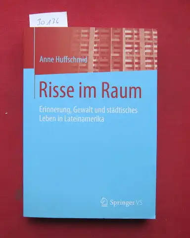 Huffschmid, Anne: Risse im Raum : Erinnerung, Gewalt und städtisches Leben in Lateinamerika. 