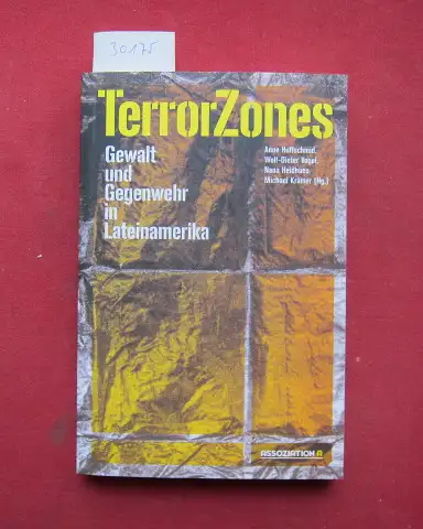 Huffschmid, Anne (Hrsg.), Wolf-Dieter Vogel  (Hrsg.) Nana Heidhues  (Hrsg.) u. a: TerrorZones : Gewalt und Gegenwehr in Lateinamerika. 