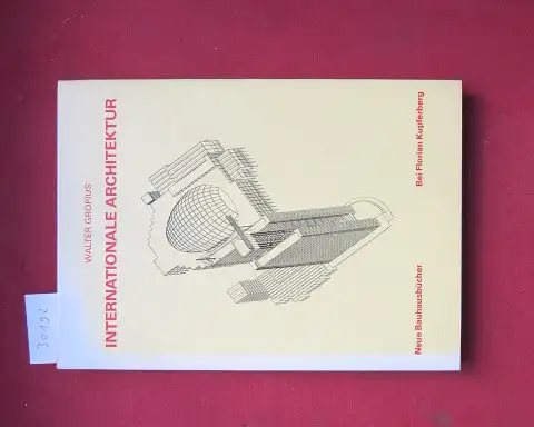 Gropius, Walter (Herausgeber): Internationale Architektur. Neue Bauhausbücher. mit e. Anm. d. Hrsg. u.e. Nachw. von Peter Hahn. 