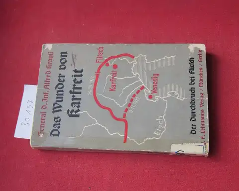 Krauss, Alfred: Das "Wunder von Karfreit" im besonderen der Durchbruch bei Flitsch und die Bezwingung des Tagliamento. Alfred Krauß. 