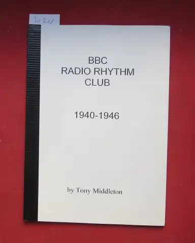 Middleton, Tony: BBC Radio Rhythm Club 1940 - 1946. 