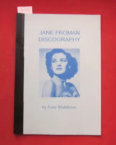 Middleton, Tony: Jane Froman discography. 