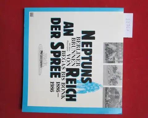 Messer, Elke (Hrsg.), Bernd Nicolai (Hrsg.) Wolfgang Schuster (Hrsg.) u. a: Neptuns Reich an der Spree : Berliner Brunnen von Begas bis Bonk ; Kunstamt Neukölln. 