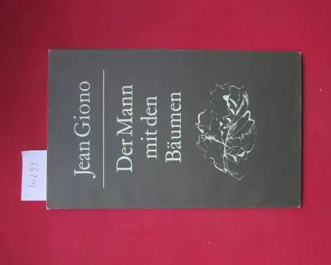 Giono, Jean: Der Mann mit den Bäumen. Zeichn. von Max Hegetschweiler. Übers. aus d. Franz. u. Nachw. von Walter Tappolet. 