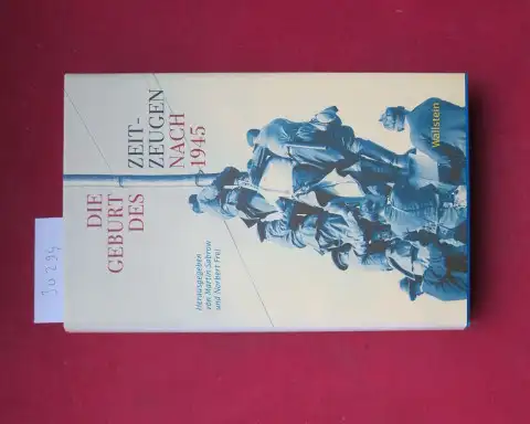 Sabrow, Martin (Hrsg.) und Norbert Frei (Hrsg.): Die Geburt des Zeitzeugen nach 1945. Geschichte der Gegenwart ; Bd. 4; Beiträge zur Geschichte des 20. Jahrhunderts ; Bd. 14. 