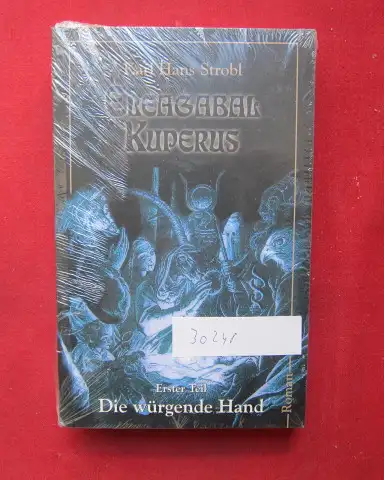 Strobl, Karl Hans: Eleagabal Kuperus; Erster Teil . Die würgende Hand : [Roman]. Die bizarre Bibliothek ; Bd. 8; Festa ; 1308. 