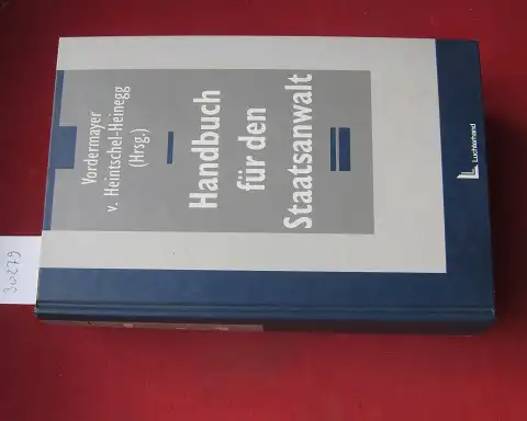 Vordermayer, Helmut (Hrsg.) und Bernd von Heintschel-Heinegg (Hrsg.): Handbuch für den Staatsanwalt. 