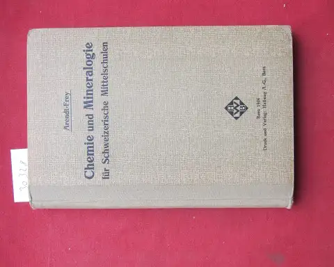 Frey, Hans: Chemie und Mineralogie für Schweizerische Mittelschulen. nach Arendtscher Methode bearb. 