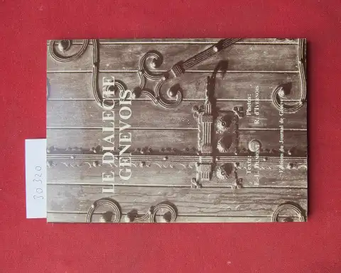 Dumont, Eugene-Louis und R. d`Ivernois: Le dialecte genevois. Editions du Journal de Geneve. 