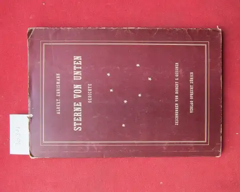 Ehrismann, Albert: Sterne von unten : [Gedichte]. Zeichnungen von Robert S. Gessner. BEILAGEN: 2 signierte Gedichte. 