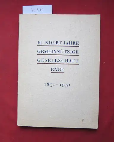 Jauch, K: Hundert Jahre Gemeinnützige Gesellschaft Enge 1831 - 1931. Festschrift hrsg. anläßl. des 100jährigen Bestandes der Gem. Gesellsch. Enge. 